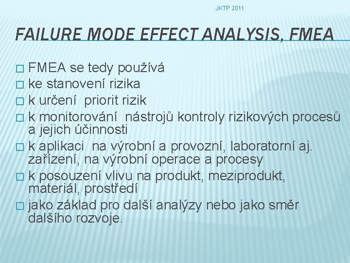 JKTP 2011 FAILURE MODE EFFECT ANALYSIS, FMEA se tedy používá � ke stanovení rizika