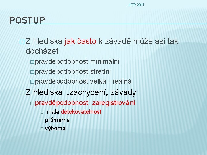 JKTP 2011 POSTUP �Z hlediska jak často k závadě může asi tak docházet �