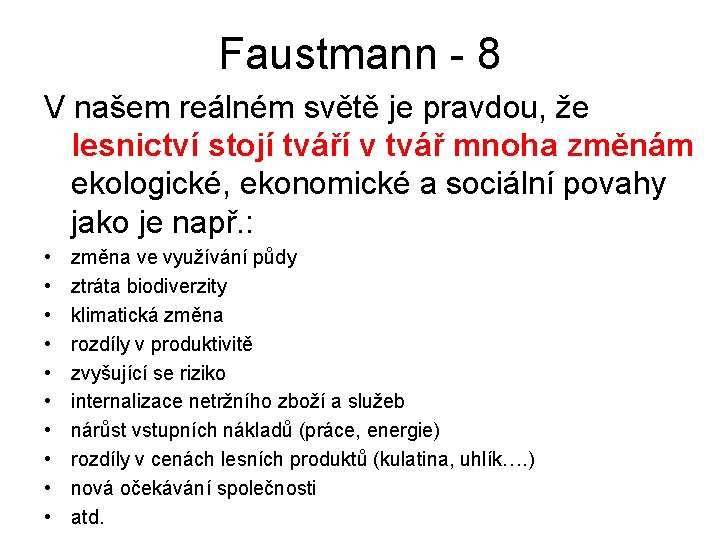 Faustmann - 8 V našem reálném světě je pravdou, že lesnictví stojí tváří v