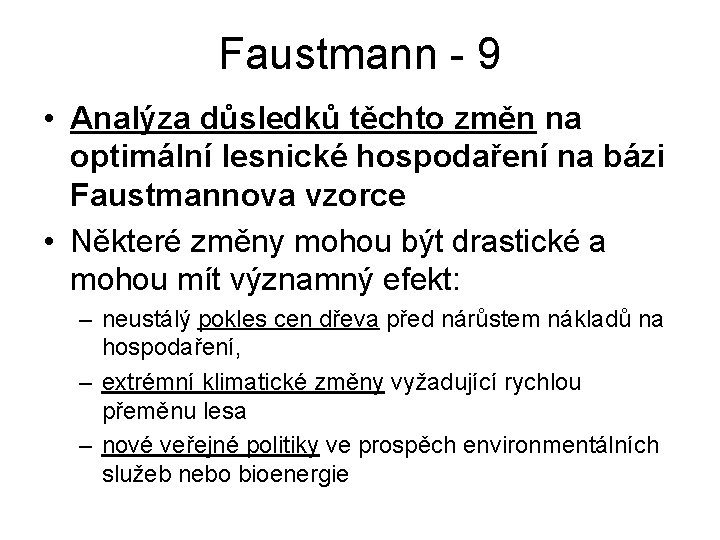 Faustmann - 9 • Analýza důsledků těchto změn na optimální lesnické hospodaření na bázi