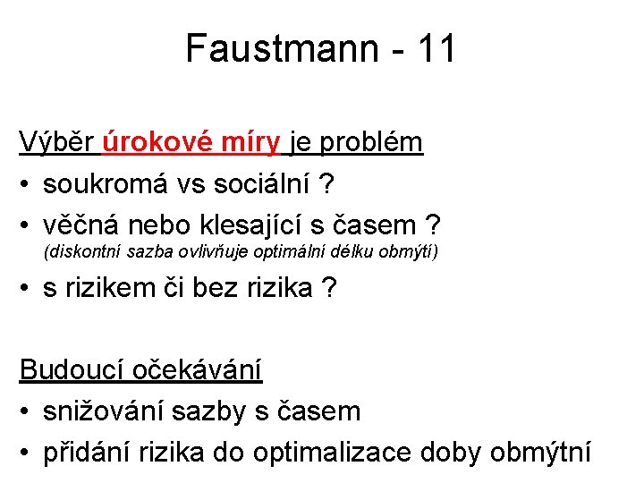 Faustmann - 11 Výběr úrokové míry je problém • soukromá vs sociální ? •