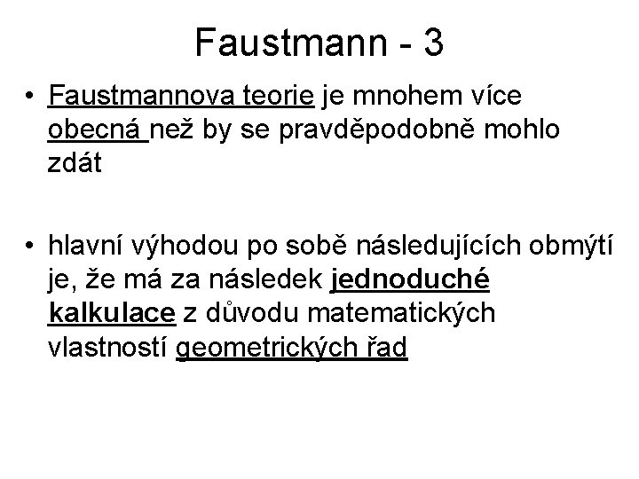 Faustmann - 3 • Faustmannova teorie je mnohem více obecná než by se pravděpodobně