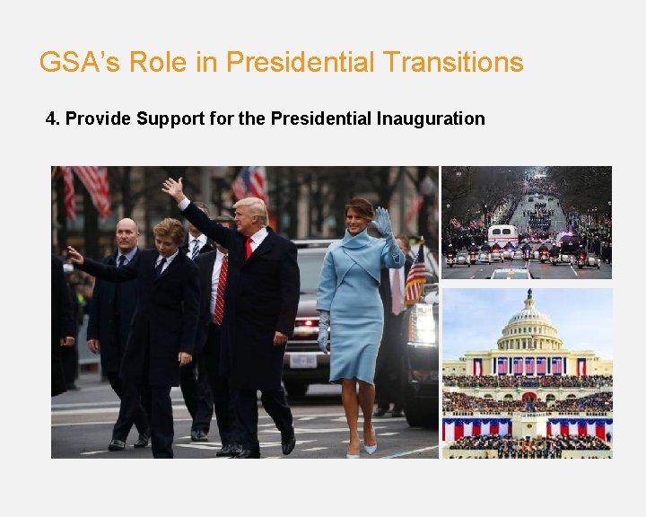 GSA’s Role in Presidential Transitions 4. Provide Support for the Presidential Inauguration 