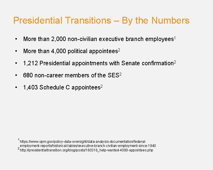 Presidential Transitions – By the Numbers • More than 2, 000 non-civilian executive branch