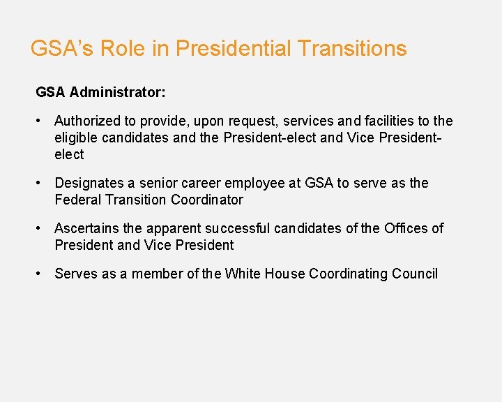 GSA’s Role in Presidential Transitions GSA Administrator: • Authorized to provide, upon request, services