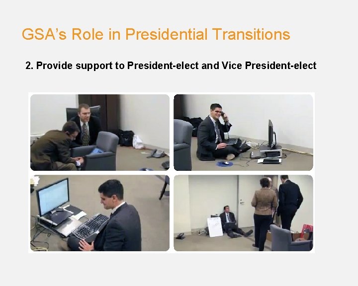 GSA’s Role in Presidential Transitions 2. Provide support to President-elect and Vice President-elect 