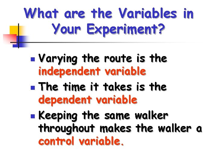 What are the Variables in Your Experiment? Varying the route is the independent variable