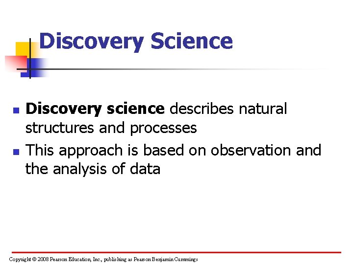 Discovery Science n n Discovery science describes natural structures and processes This approach is