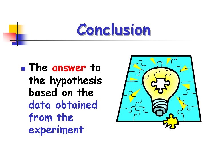 Conclusion n The answer to the hypothesis based on the data obtained from the