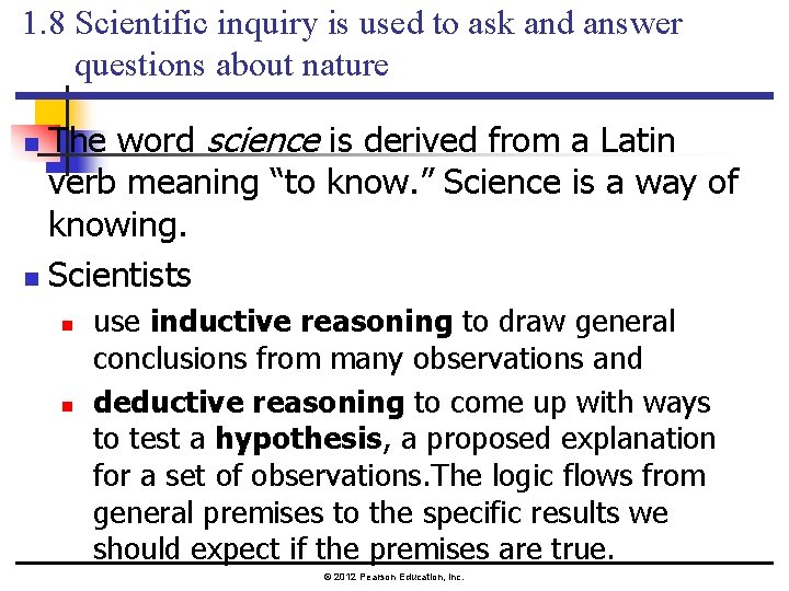 1. 8 Scientific inquiry is used to ask and answer questions about nature The