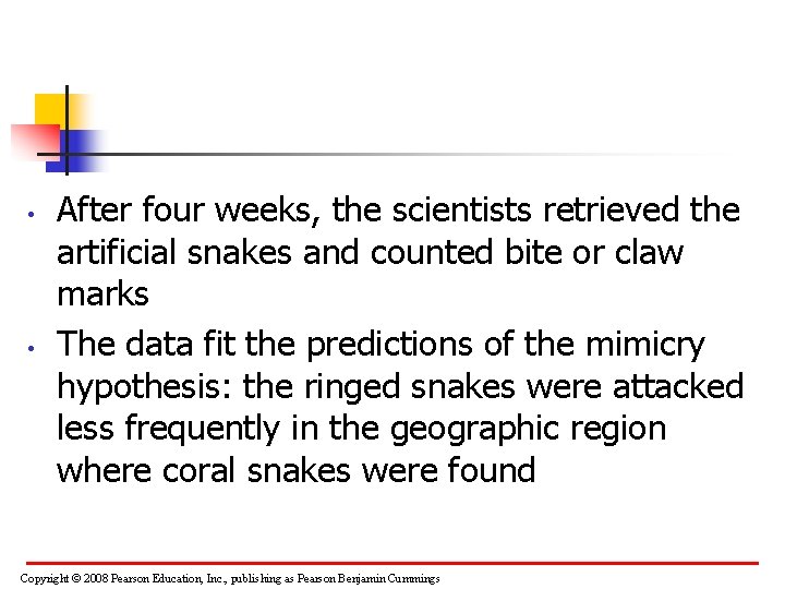  • • After four weeks, the scientists retrieved the artificial snakes and counted