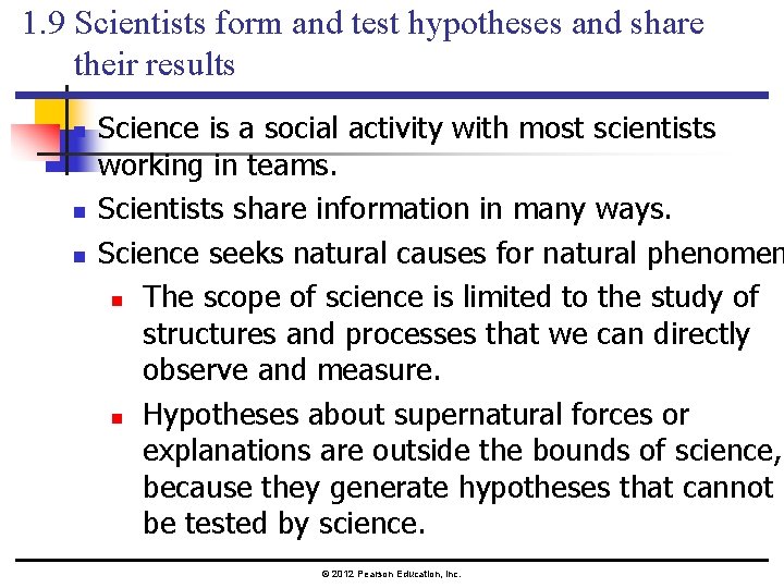 1. 9 Scientists form and test hypotheses and share their results n n n