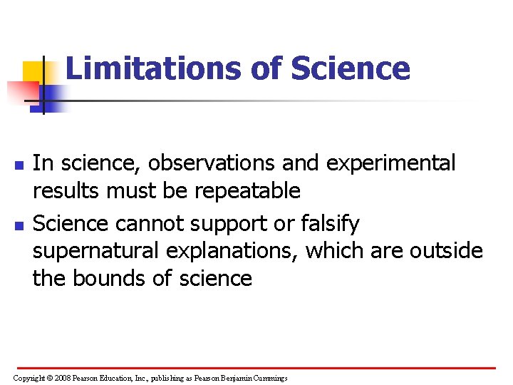 Limitations of Science n n In science, observations and experimental results must be repeatable