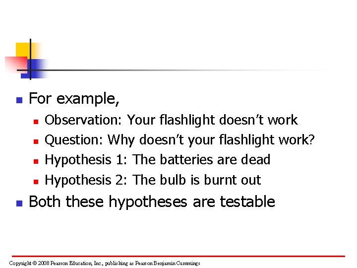 n For example, n n n Observation: Your flashlight doesn’t work Question: Why doesn’t