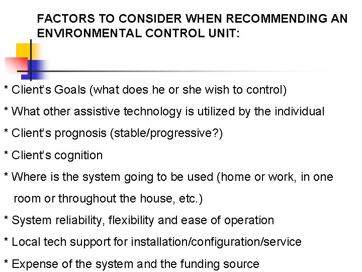 FACTORS TO CONSIDER WHEN RECOMMENDING AN ENVIRONMENTAL CONTROL UNIT: * Client’s Goals (what does FACTORS TO CONSIDER WHEN RECOMMENDING AN ENVIRONMENTAL CONTROL UNIT: * Client’s Goals (what does