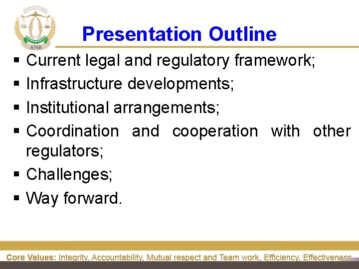 Presentation Outline § § Current legal and regulatory framework; Infrastructure developments; Institutional arrangements; Coordination