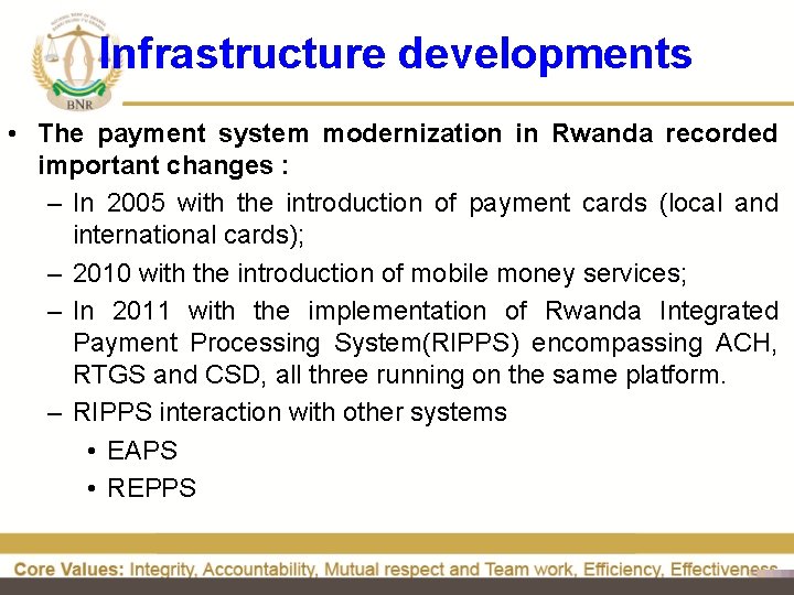 Infrastructure developments • The payment system modernization in Rwanda recorded important changes : –