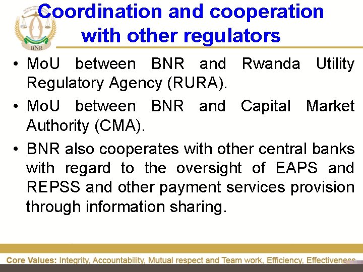 Coordination and cooperation with other regulators • Mo. U between BNR and Rwanda Utility