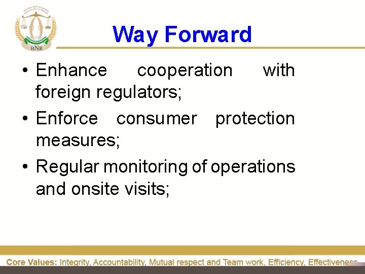 Way Forward • Enhance cooperation with foreign regulators; • Enforce consumer protection measures; •