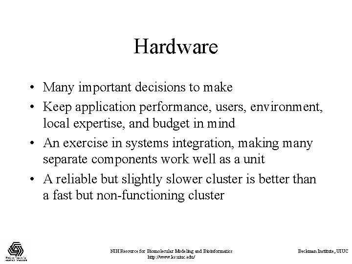 Hardware • Many important decisions to make • Keep application performance, users, environment, local Hardware • Many important decisions to make • Keep application performance, users, environment, local