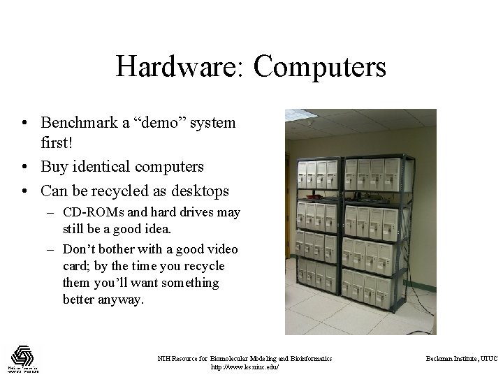 Hardware: Computers • Benchmark a “demo” system first! • Buy identical computers • Can Hardware: Computers • Benchmark a “demo” system first! • Buy identical computers • Can