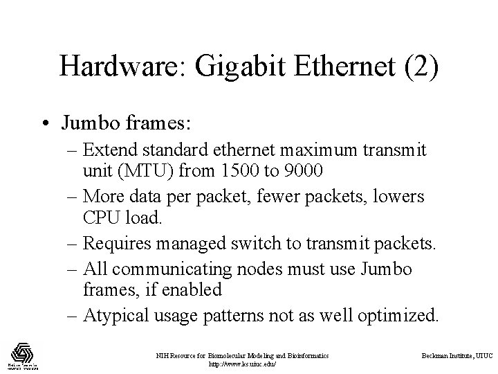 Hardware: Gigabit Ethernet (2) • Jumbo frames: – Extend standard ethernet maximum transmit unit Hardware: Gigabit Ethernet (2) • Jumbo frames: – Extend standard ethernet maximum transmit unit