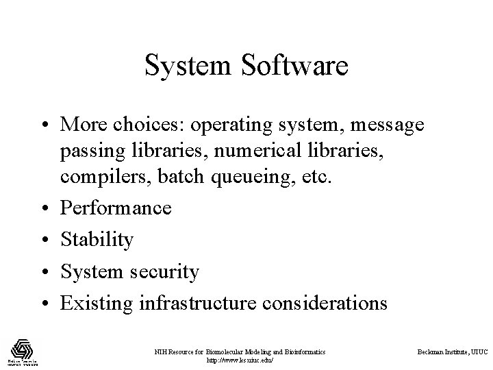 System Software • More choices: operating system, message passing libraries, numerical libraries, compilers, batch System Software • More choices: operating system, message passing libraries, numerical libraries, compilers, batch