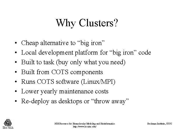 Why Clusters? • • Cheap alternative to “big iron” Local development platform for “big Why Clusters? • • Cheap alternative to “big iron” Local development platform for “big