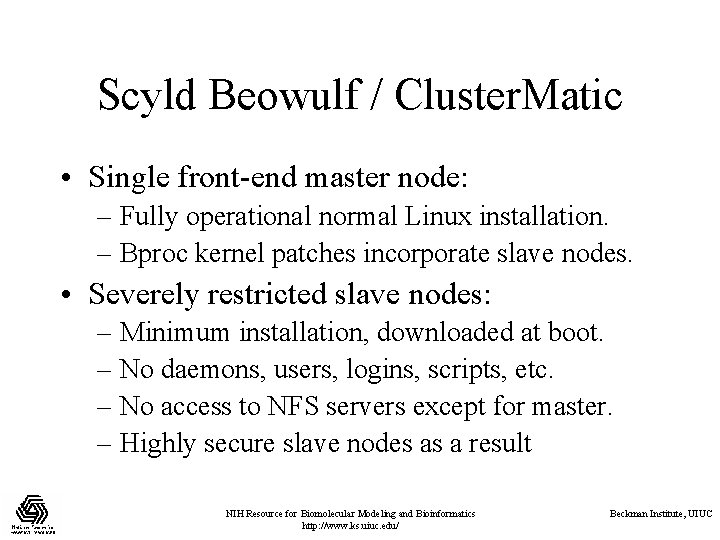 Scyld Beowulf / Cluster. Matic • Single front-end master node: – Fully operational normal Scyld Beowulf / Cluster. Matic • Single front-end master node: – Fully operational normal