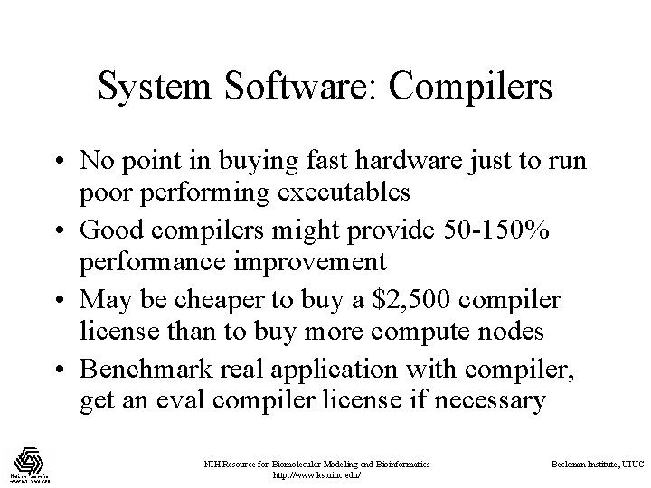 System Software: Compilers • No point in buying fast hardware just to run poor System Software: Compilers • No point in buying fast hardware just to run poor