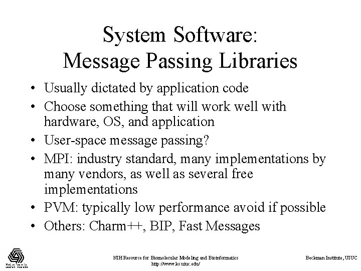 System Software: Message Passing Libraries • Usually dictated by application code • Choose something System Software: Message Passing Libraries • Usually dictated by application code • Choose something