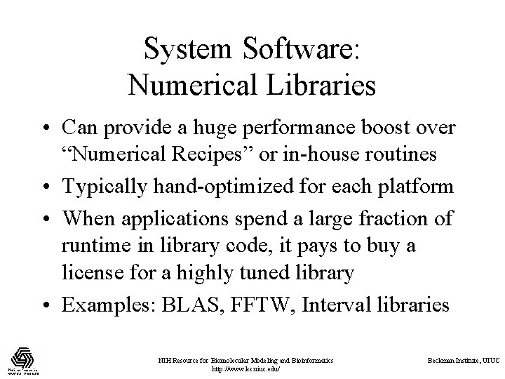 System Software: Numerical Libraries • Can provide a huge performance boost over “Numerical Recipes” System Software: Numerical Libraries • Can provide a huge performance boost over “Numerical Recipes”