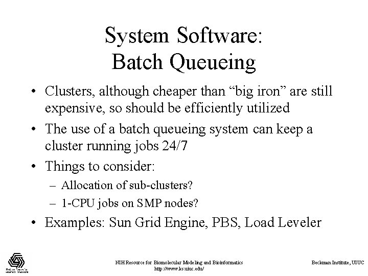 System Software: Batch Queueing • Clusters, although cheaper than “big iron” are still expensive, System Software: Batch Queueing • Clusters, although cheaper than “big iron” are still expensive,