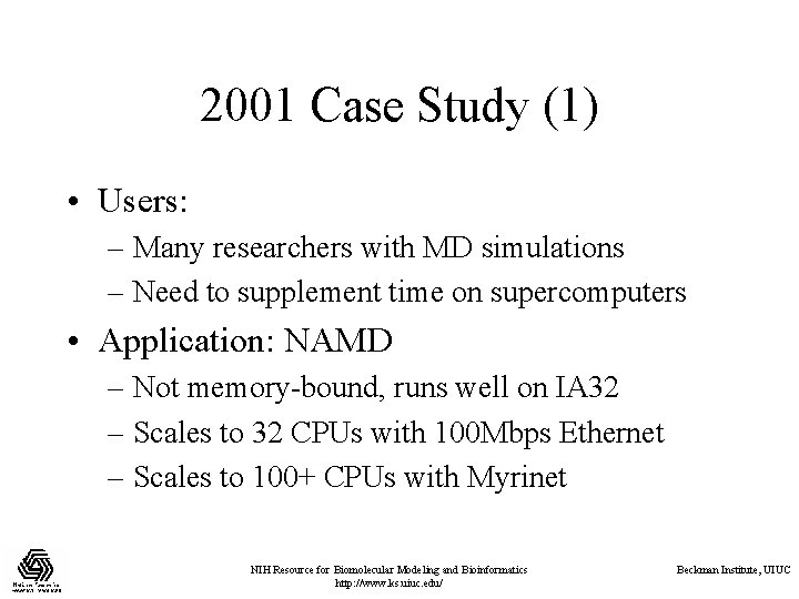 2001 Case Study (1) • Users: – Many researchers with MD simulations – Need 2001 Case Study (1) • Users: – Many researchers with MD simulations – Need