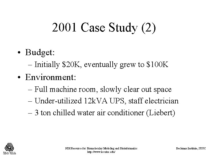 2001 Case Study (2) • Budget: – Initially $20 K, eventually grew to $100 2001 Case Study (2) • Budget: – Initially $20 K, eventually grew to $100