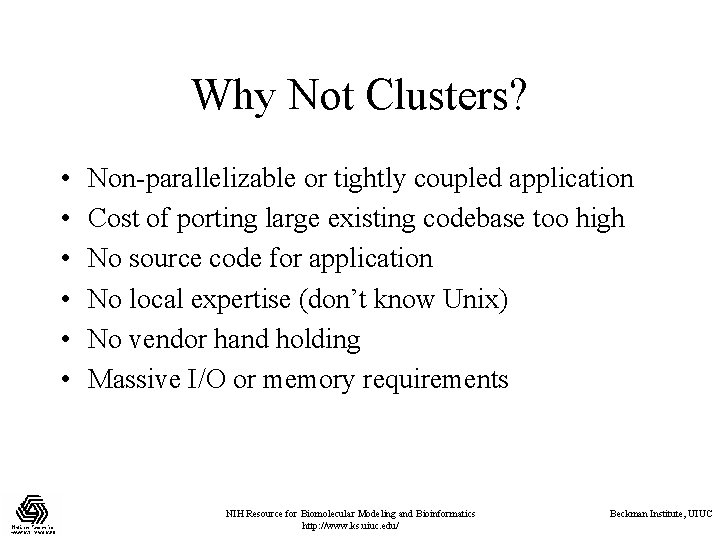 Why Not Clusters? • • • Non-parallelizable or tightly coupled application Cost of porting Why Not Clusters? • • • Non-parallelizable or tightly coupled application Cost of porting