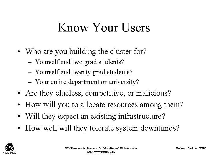 Know Your Users • Who are you building the cluster for? – Yourself and Know Your Users • Who are you building the cluster for? – Yourself and