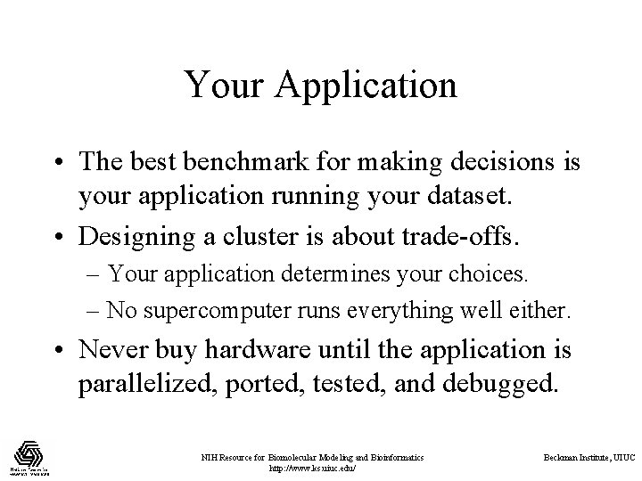 Your Application • The best benchmark for making decisions is your application running your Your Application • The best benchmark for making decisions is your application running your