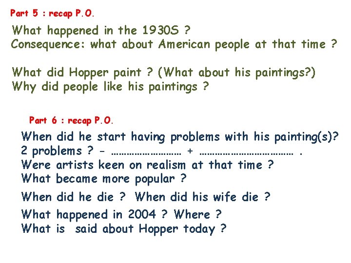 Part 5 : recap P. O. What happened in the 1930 S ? Consequence: