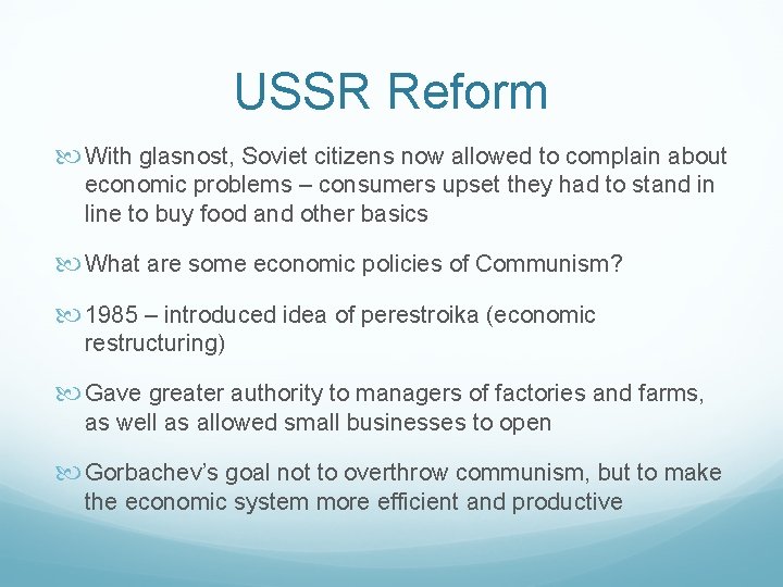 USSR Reform With glasnost, Soviet citizens now allowed to complain about economic problems –