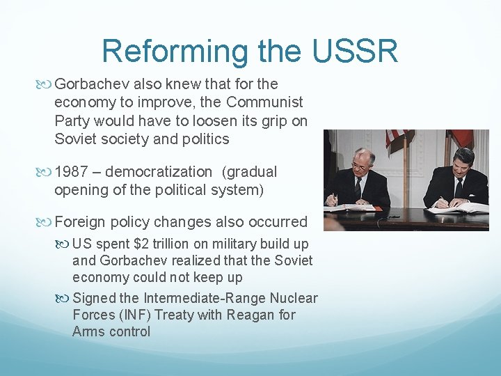 Reforming the USSR Gorbachev also knew that for the economy to improve, the Communist