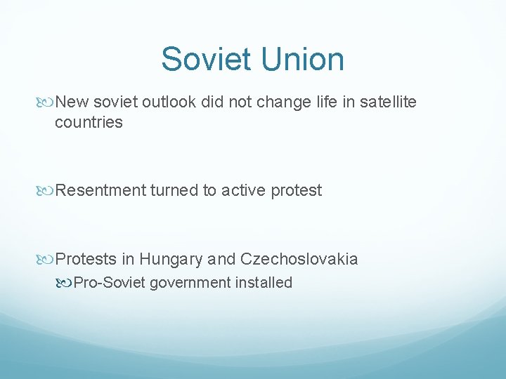 Soviet Union New soviet outlook did not change life in satellite countries Resentment turned