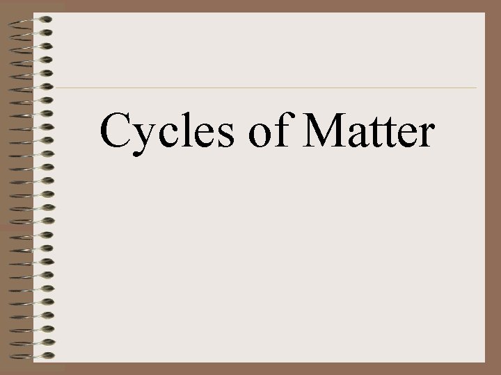 Cycles of Matter 