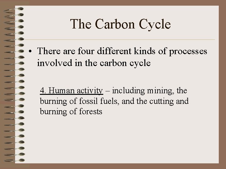 The Carbon Cycle • There are four different kinds of processes involved in the