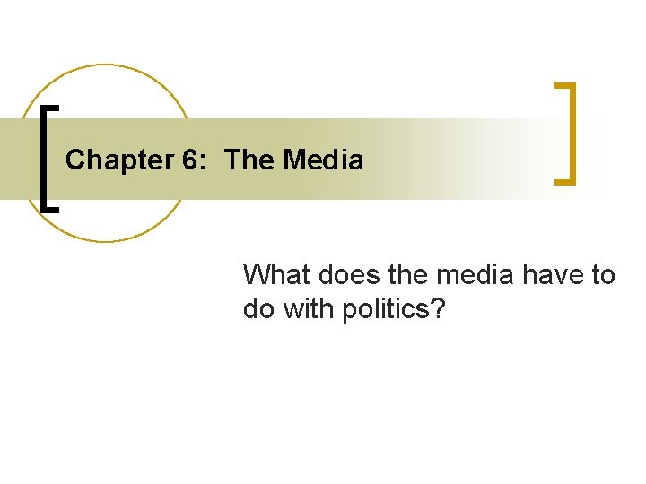 Chapter 6 The Media What does the media