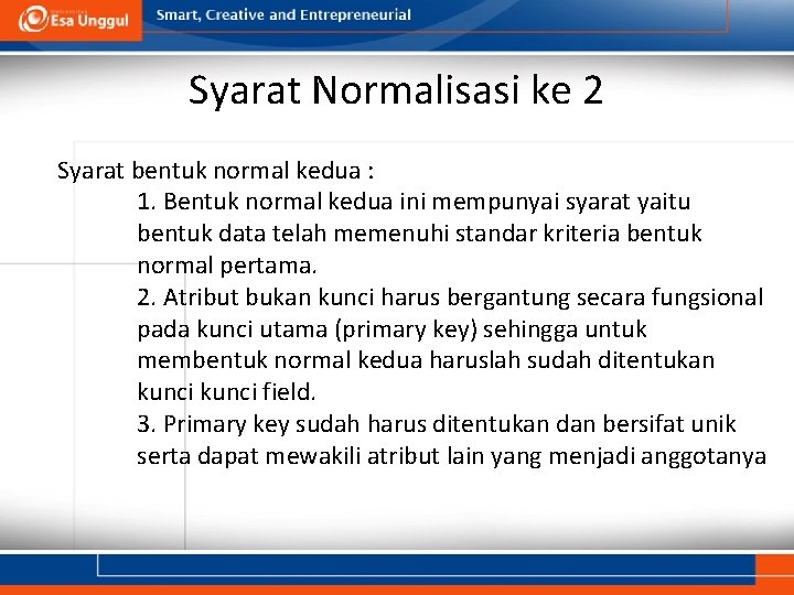 Syarat Normalisasi ke 2 Syarat bentuk normal kedua : 1. Bentuk normal kedua ini