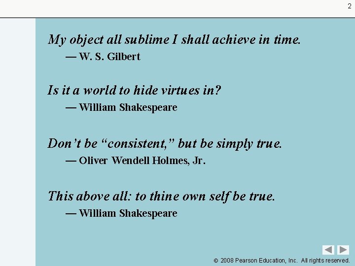 2 My object all sublime I shall achieve in time. — W. S. Gilbert