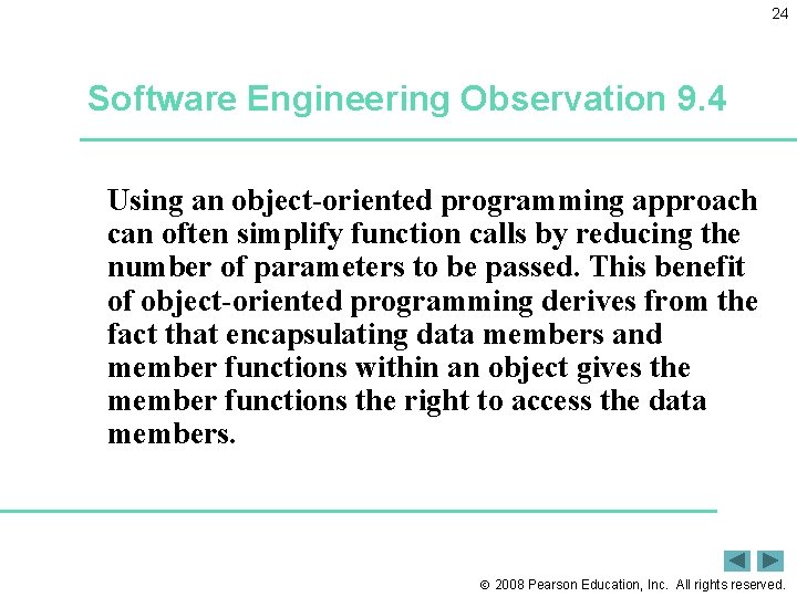 24 Software Engineering Observation 9. 4 Using an object-oriented programming approach can often simplify
