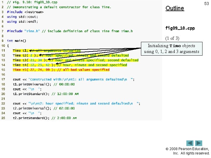 Outline 53 fig 09_10. cpp (1 of 3) Initializing Time objects using 0, 1,