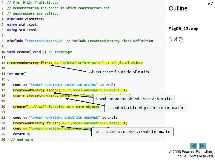 Outline 67 Fig 09_13. cpp (1 of 3) Object created outside of main Local